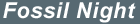 Fossil Night Forum Index